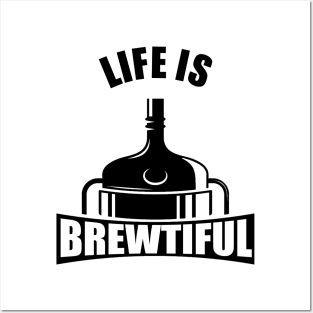 Life Is Brewtiful Posters and Art